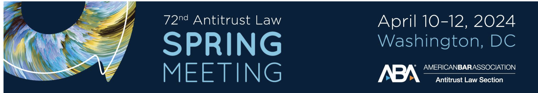 From 10-12 April 2024 the 72th ABA Antitrust Spring Meeting takes place in Washington